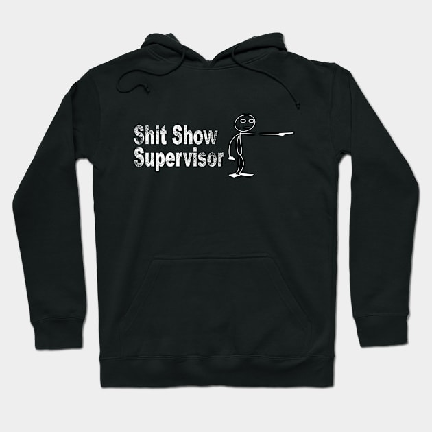 SHIT SHOW SUPERVISOR Hoodie by pixelatedidea